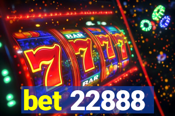 bet 22888